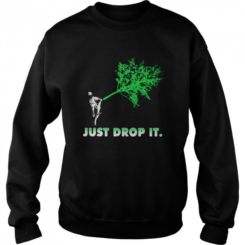 Arborist Just Drop It Sweatshirt